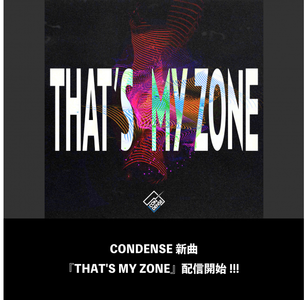 CONDENSE新曲『THAT'S MY ZONE』配信開始！